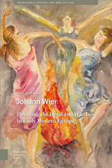 E-book, Johann Wier : Debating the Devil and Witches in Early Modern Europe, Valente, Michaela, Amsterdam University Press