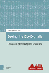 E-book, Seeing the City Digitally : Processing Urban Space and Time, Amsterdam University Press
