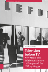 eBook, Television before TV : New Media and Exhibition Culture in Europe and the USA, 1928-1939, Weber, Anne-Katrin, Amsterdam University Press