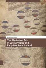 E-book, The Rhetorical Arts in Late Antique and Early Medieval Ireland, Amsterdam University Press