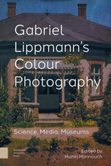 E-book, Gabriel Lippmann's Colour Photography : Science, Media, Museums, Amsterdam University Press