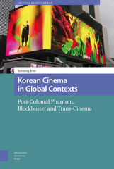 E-book, Korean Cinema in Global Contexts : Post-Colonial Phantom, Blockbuster and Trans-Cinema, Amsterdam University Press