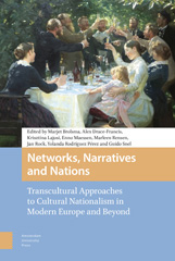 E-book, Networks, Narratives and Nations : Transcultural Approaches to Cultural Nationalism in Modern Europe and Beyond, Amsterdam University Press