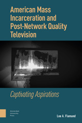E-book, American Mass Incarceration and Post-Network Quality Television : Captivating Aspirations, Amsterdam University Press