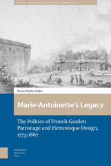 eBook, Marie-Antoinette's Legacy : The Politics of French Garden Patronage and Picturesque Design, 1775-1867, Amsterdam University Press