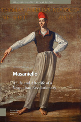 eBook, Masaniello : The Life and Afterlife of a Neapolitan Revolutionary, Amsterdam University Press