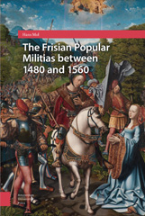 E-book, The Frisian Popular Militias between 1480 and 1560, Amsterdam University Press