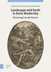 E-book, Landscape and Earth in Early Modernity : Picturing Unruly Nature, Amsterdam University Press