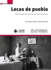 E-book, Locas de pueblo : maricas mayores en los municipios de Antioquia : maricas mayores en los municipios de Antioquia, Universidad de Antioquia