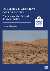 eBook, Du capsien chasseur au capsien pasteur : Pour un modèle régional de néolithisation, Archaeopress