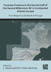 eBook, Funerary Practices in the Second Half of the Second Millennium BC in Continental Atlantic Europe : From Belgium to the North of Portugal, Archaeopress