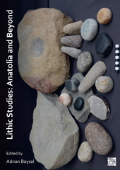 E-book, Lithic Studies : Anatolia and Beyond, Archaeopress
