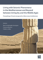 E-book, Living with Seismic Phenomena in the Mediterranean and Beyond between Antiquity and the Middle Ages : Proceedings of Cascia (25-26 October, 2019) and Le Mans (2-3 June, 2021) Conferences, Archaeopress