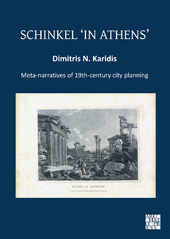 E-book, Schinkel 'in Athens' : Meta-Narratives of 19th-Century City Planning, Archaeopress
