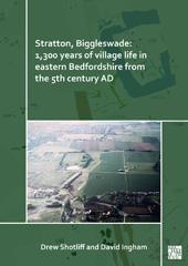E-book, Stratton, Biggleswade : 1,300 Years of Village Life in Eastern Bedfordshire from the 5th Century AD, Archaeopress