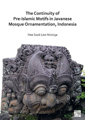E-book, The Continuity of Pre-Islamic Motifs in Javanese Mosque Ornamentation, Indonesia, Lee-Niinioja, Hee Sook, Archaeopress