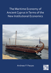 eBook, The Maritime Economy of Ancient Cyprus in Terms of the New Institutional Economics : Maritime Economy of Ancient Cyprus in Terms of the New Institutional Economics, Parpas, Andreas P., Archaeopress