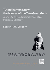 E-book, Tutankhamun Knew the Names of the Two Great Gods : Tutankhamun Knew the Names of the Two Great Gods, Gregory, Steven R.W., Archaeopress