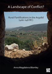 E-book, Landscape of Conflict? Rural Fortifications in the Argolid (400-146 BC), Blomley, Anna Magdalena, Archaeopress