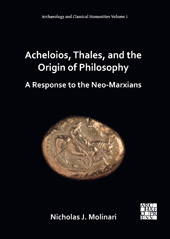 E-book, Acheloios, Thales, and the Origin of Philosophy : A Response to the Neo-Marxians, Archaeopress
