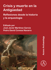 E-book, Crisis y muerte en la Antigüedad : Reflexiones desde la historia y la arqueología, Archaeopress