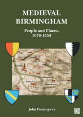 E-book, Medieval Birmingham : People and Places, 1070-1553, Archaeopress