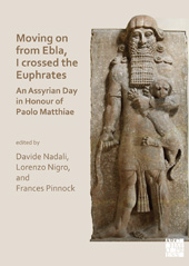 E-book, Moving on from Ebla, I crossed the Euphrates : An Assyrian Day in Honour of Paolo Matthiae, Archaeopress