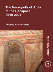 E-book, Necropolis of Abila of the Decapolis 2019-2021, Al-Shorman, Abdulla, Archaeopress