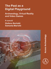 E-book, Past as a Digital Playground : Archaeology, Virtual Reality and Video Games, Archaeopress