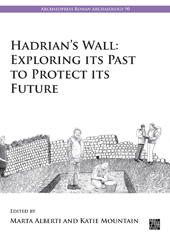 E-book, Hadrian's Wall : Exploring Its Past to Protect Its Future, Archaeopress