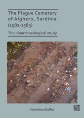 E-book, The Plague Cemetery of Alghero, Sardinia (1582-1583) : The Bioarchaeological Study, Archaeopress