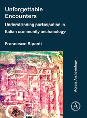 E-book, Unforgettable Encounters : Understanding Participation in Italian Community Archaeology, Archaeopress