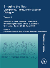 E-book, Bridging the Gap : Disciplines, Times, and Spaces in Dialogue  : Sessions 4 and 6 from the Conference Broadening Horizons 6 Held at the Freie Universität Berlin, 24-28 June 2019, Archaeopress