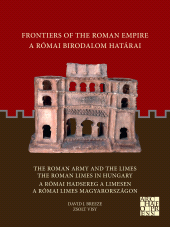 E-book, Frontiers of the Roman Empire: The Roman Army and the Limes / The Roman Limes in Hungary : A Római Birodalom Határai: A Római Hadsereg a Limesen / A Római Limes Magyarországon, Archaeopress Publishing