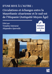 eBook, D'une rive à l'autre: circulations et échanges entre la Maurétanie césarienne et le sud-est de l'Hispanie (Antiquité-Moyen-âge), Archaeopress Publishing