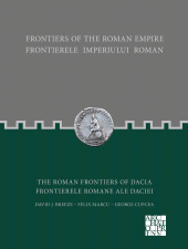 eBook, Frontiers of the Roman Empire: The Roman Frontiers of Dacia : Frontierele Imperiului Roman: Frontierele romane ale Daciei, Archaeopress Publishing