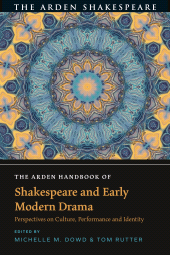 E-book, The Arden Handbook of Shakespeare and Early Modern Drama : Perspectives on Culture, Performance and Identity, The Arden Shakespeare