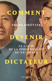 E-book, Comment devenir dictateur, Dikötter, Frank, Éditions Les Arènes