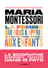 eBook, Maria Montessori : La femme qui nous a appris à faire confiance aux enfants, Éditions Les Arènes