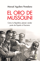 eBook, El oro de Mussolini : Cómo la República planeó vender parte de España al fascismo, Arzalia Ediciones