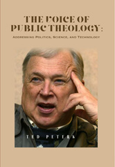eBook, The Voice of Public Theology : Addressing Politics, Science, and Technology, Peters, Ted., ATF Press