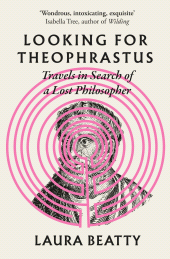 E-book, Looking for Theophrastus : Travels in Search of a Lost Philosopher, Atlantic Books