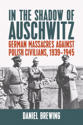 E-book, In the Shadow of Auschwitz : German Massacres against Polish Civilians, 1939-1945, Berghahn Books