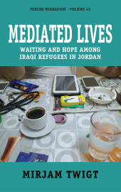 E-book, Mediated Lives : Waiting and Hope among Iraqi Refugees in Jordan, Berghahn Books