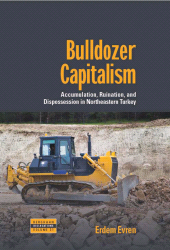 E-book, Bulldozer Capitalism : Accumulation, Ruination, and Dispossession in Northeastern Turkey, Berghahn Books