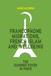 E-book, Francophone Migrations, French Islam and Wellbeing : The Soninké Foyer in Paris, Berghahn Books