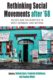 E-book, Rethinking Social Movements after '68 : Selves and Solidarities in West Germany and Beyond, Berghahn Books