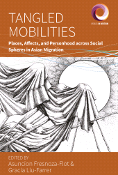 E-book, Tangled Mobilities : Places, Affects, and Personhood across Social Spheres in Asian Migration, Berghahn Books