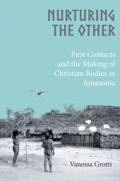 E-book, Nurturing the Other : First Contacts and the Making of Christian Bodies in Amazonia, Berghahn Books