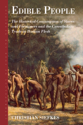E-book, Edible People : The Historical Consumption of Slaves and Foreigners and the Cannibalistic Trade in Human Flesh, Berghahn Books
